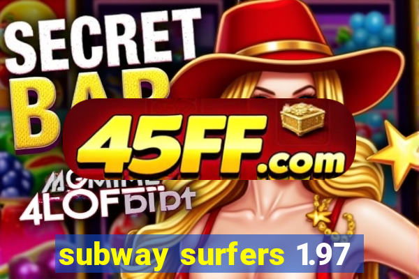 subway surfers 1.97